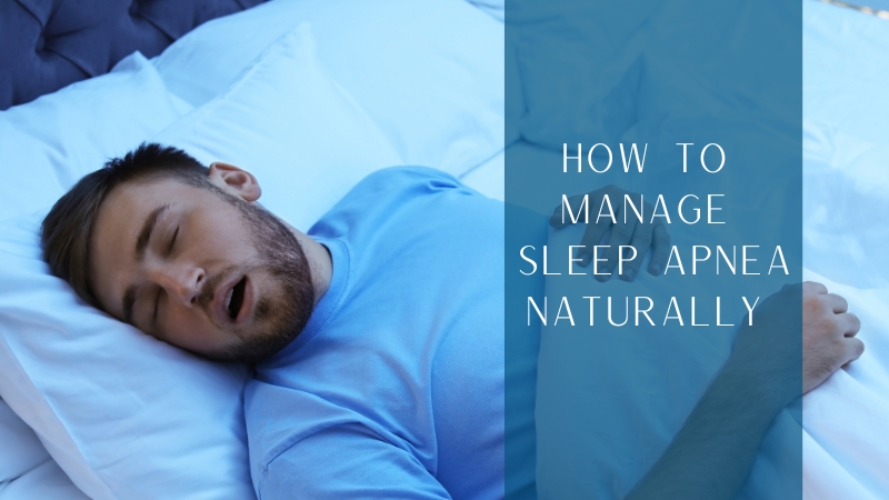 how to manage sleep apnea naturally