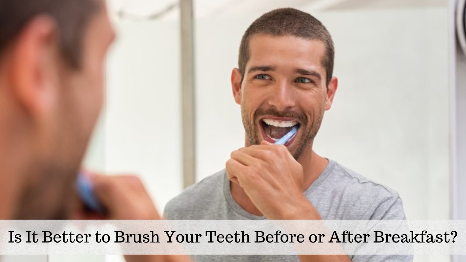 is it better to brush your teeth before or after breakfast